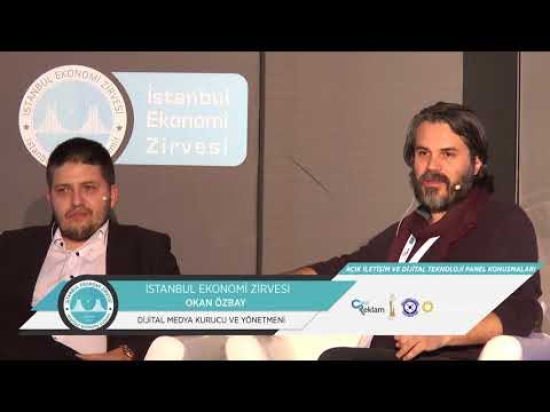 İstanbul Ekonomi Zirvesi Açık İletişim ve Dijital Teknoloji Paneli Okan Özbay' ın Konuşması