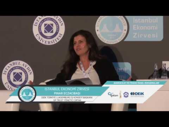 İstanbul Ekonomi Zirvesi Bankacılık ve Finans Paneli Pınar Eczacıbaşı' nın Konuşması