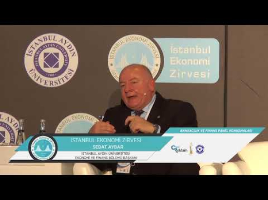İstanbul Ekonomi Zirvesi Bankacılık ve Finans Paneli Sedat Aybar' ın Konuşması