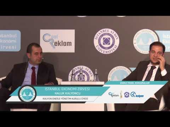 İstanbul Ekonomi Zirvesi Enerji Paneli Haluk Kalyoncu' nun Konuşması