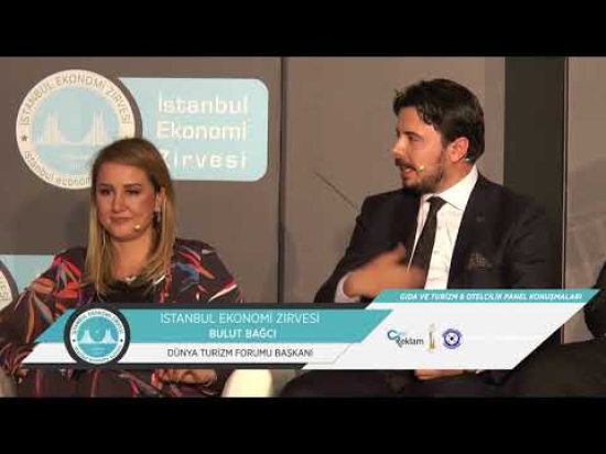 İstanbul Ekonomi Zirvesi Gıda ve Turizm Otelcilik Paneli Bulut Bağcı' nın Konuşması