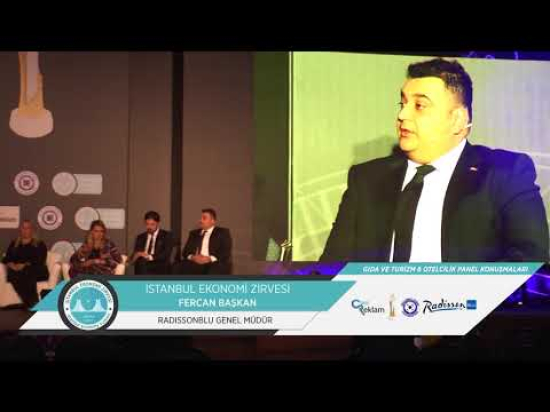 İstanbul Ekonomi Zirvesi Gıda ve Turizm Otelcilik Paneli Fercan Başkan' ın Konuşması