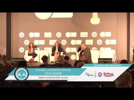 İstanbul Ekonomi Zirvesi Teknopark Paneli Dilek Güngör' ün Konuşması